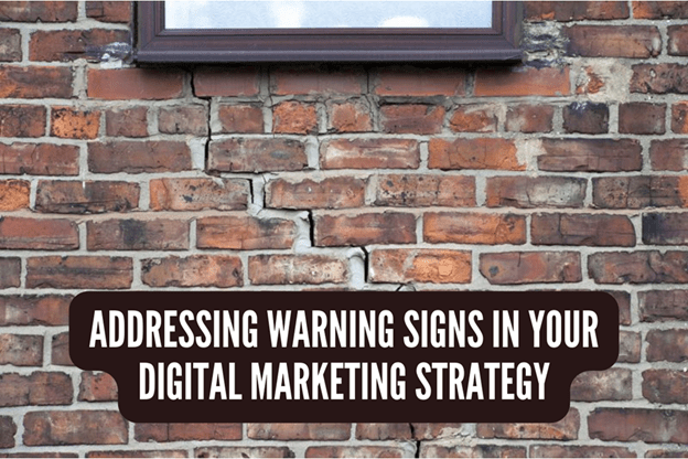 Addressing Warning Signs in Your Digital Marketing Strategy